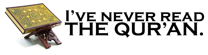 I've never read the Qur'an.
